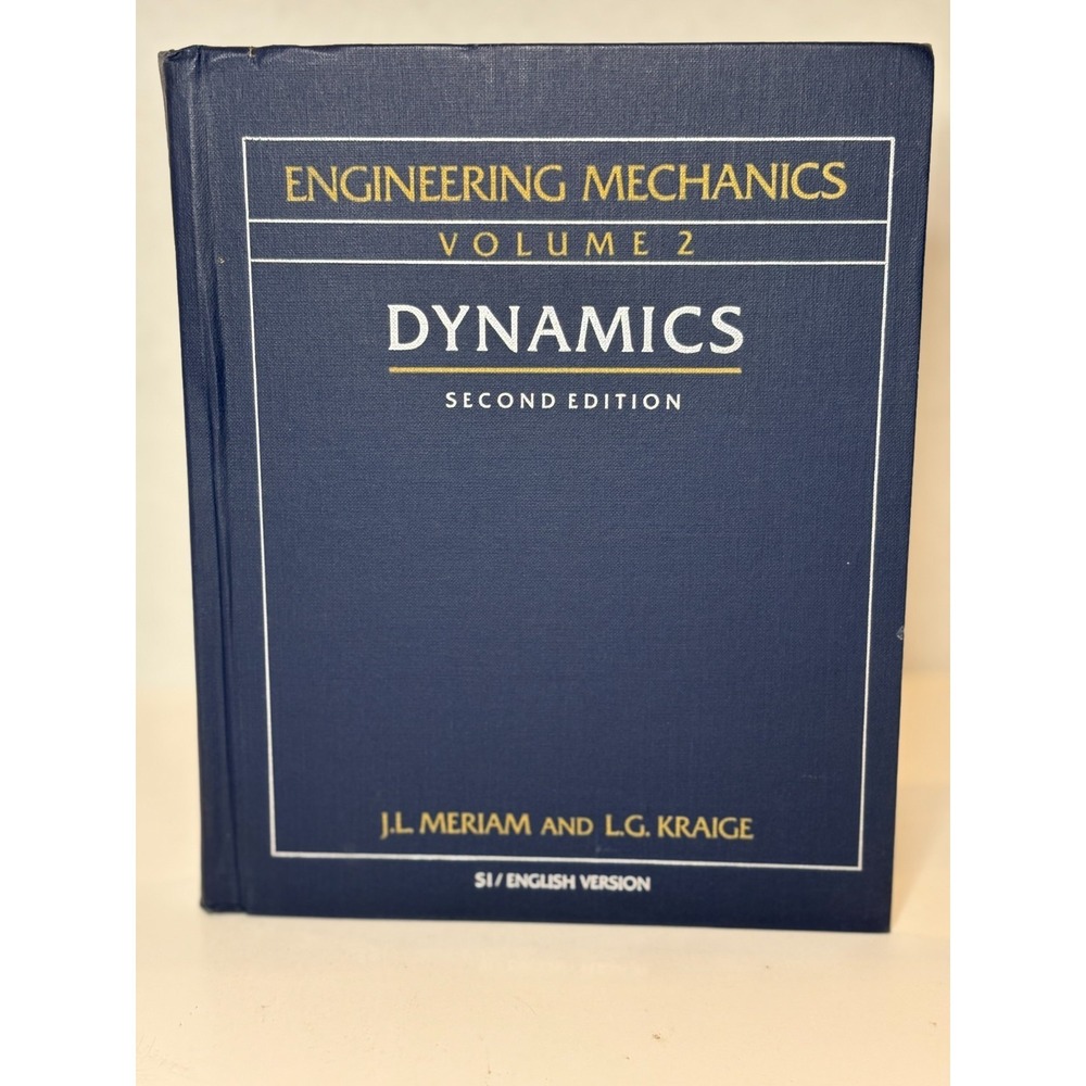 Engineering Mechanics: Dynamics: Volume 2 by Meriam, J. L.; Kraige, L. G.